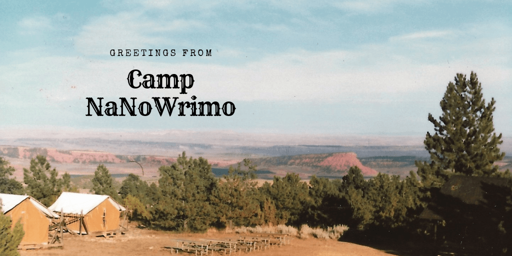 Greetings from Camp&nbsp;NaNoWriMo